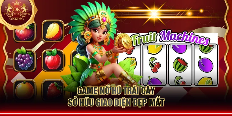 Game nổ hũ trái cây sở hữu giao diện đẹp mắt