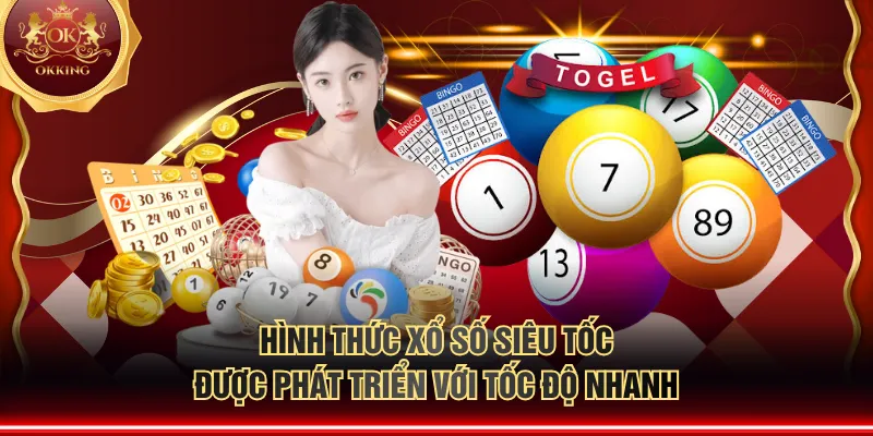 Hình thức xổ số siêu tốc được phát triển với tốc độ nhanh
